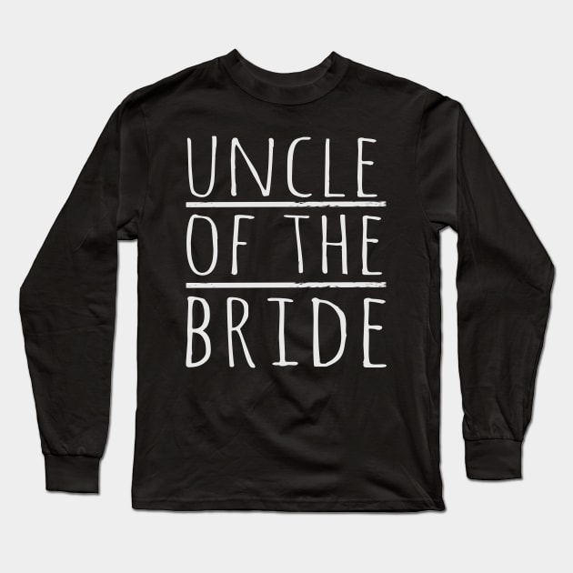 Uncle Of The Bride Wedding Engagement Party Gift Long Sleeve T-Shirt by nobletory